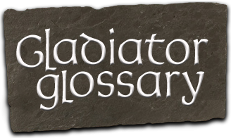 Gladiator Glossary